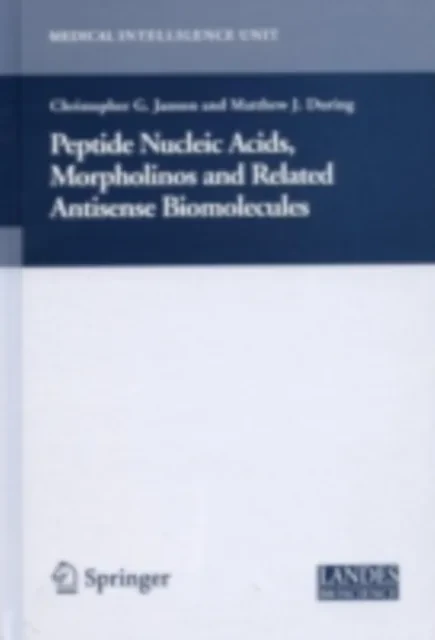 Peptide Nucleic Acids, Morpholinos and Related Antisense Biomolecules by Christopher Janson | Matthew During