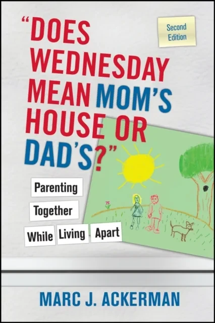 "e;Does Wednesday Mean Mom's House or Dad's?"e; by Marc J. Ackerman