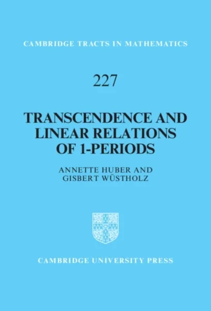 Transcendence and Linear Relations of 1-Periods by Annette Huber | Gisbert Wustholz