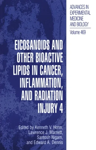 Eicosanoids and Other Bioactive Lipids in Cancer, Inflammation, and Radiation Injury, 4 by Edward A. Dennis | Santosh Nigam | Lawrence J. Marnett | Kenneth V. Honn