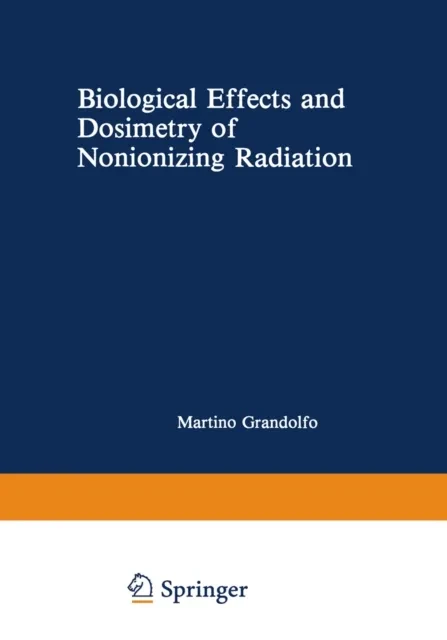 Biological Effects and Dosimetry of Nonionizing Radiation by Martino Gandolfo