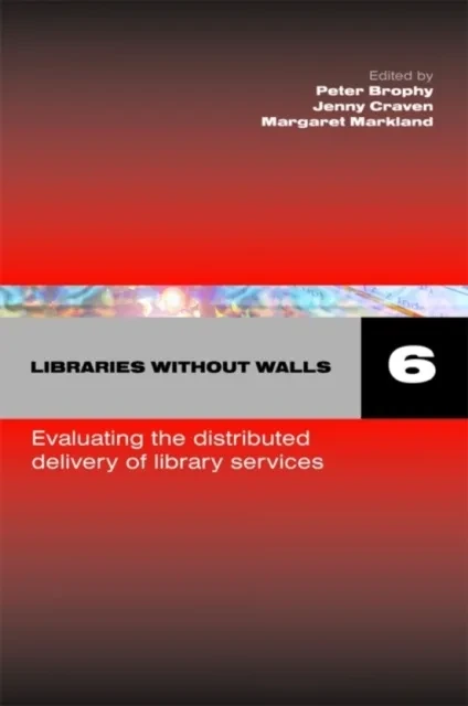 Libraries Without Walls 6 by Margaret Markland | Jenny Craven | Peter Brophy