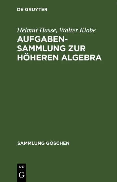 Aufgabensammlung zur höheren Algebra by Helmut Hasse | Walter Klobe