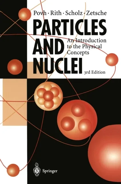 Particles and Nuclei by Bogdan Povh | Klaus Rith | Christoph Scholz | Frank Zetsche