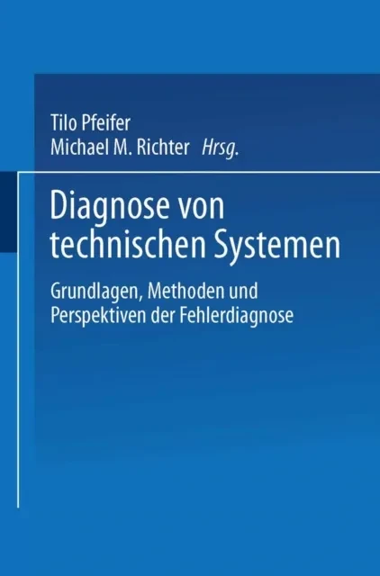 Diagnose von technischen Systemen by Klaus-Dieter Althoff