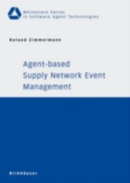 Agent-based Supply Network Event Management by Roland Zimmermann