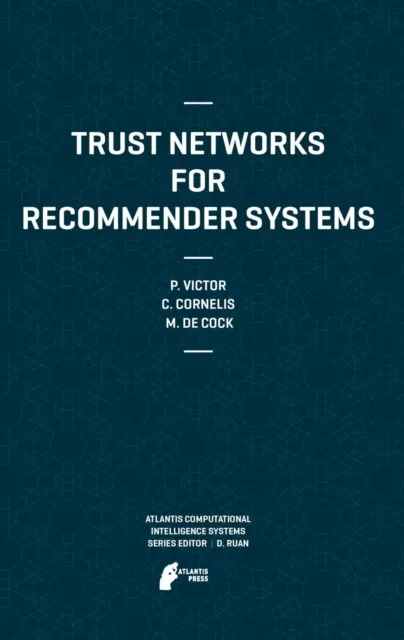 Trust Networks for Recommender Systems by Patricia Victor | Chris Cornelis | Martine De Cock