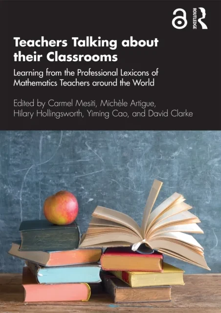 Teachers Talking about their Classrooms by David Clarke | Yiming Cao | Hilary Hollingsworth | MichA*le Artigue | Carmel Mesiti