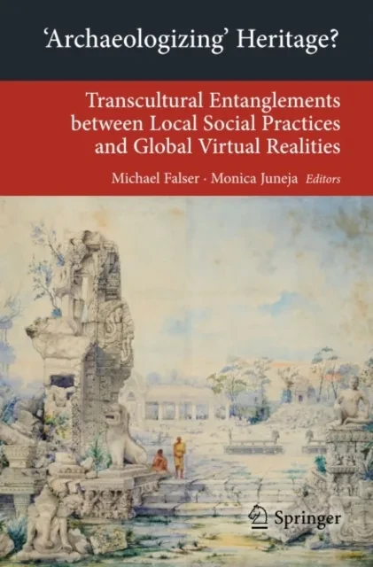 'Archaeologizing' Heritage? by Monica Juneja | Michael Falser