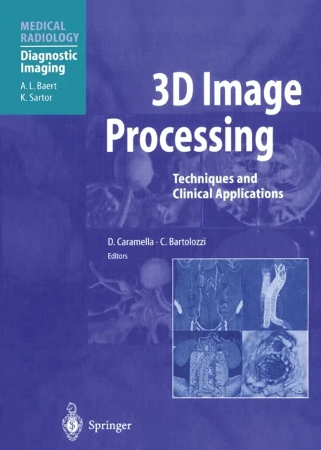3D Image Processing by C. Bartolozzi | A.L. Baert | D. Caramella