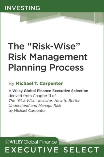 "e;Risk-Wise"e; Risk Management Planning Process by Michael T. Carpenter