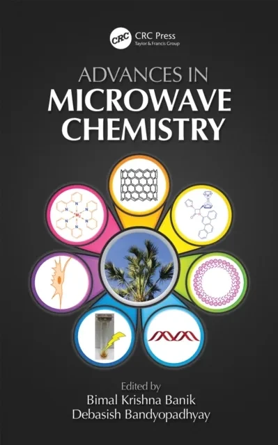 Advances in Microwave Chemistry by Debasish Bandyopadhyay | Bimal K Banik