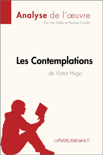 Les Contemplations de Victor Hugo (Analyse de l'oeuvre): Analyse complète et résumé détaillé de l''oeuvre