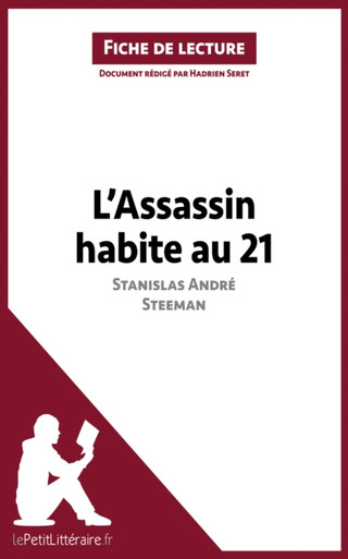 L'Assassin habite au 21 de Stanislas André Steeman (Fiche de lecture): Analyse complète et résumé détaillé de l''oeuvre