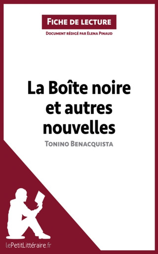 La Boîte noire et autres nouvelles de Tonino Benacquista (Fiche de lecture): Analyse complète et résumé détaillé de l''oeuvre