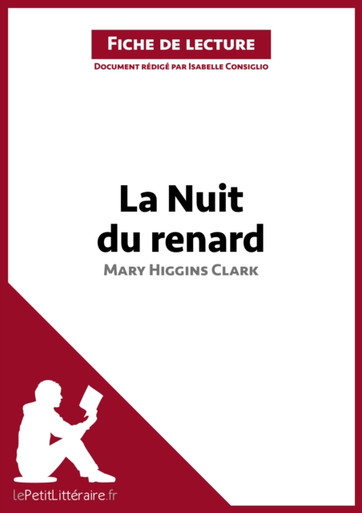La Nuit du renard de Mary Higgins Clark (Fiche de lecture): Analyse complète et résumé détaillé de l''oeuvre