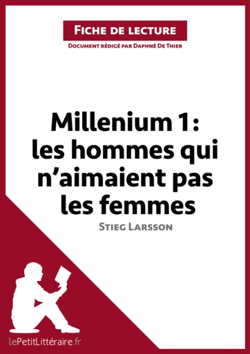 Millenium I. Les hommes qui n'aimaient pas les femmes de Stieg Larsson (Fiche de lecture): Analyse complète et résumé détaillé de l''oeuvre
