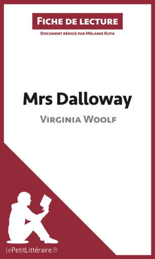 Mrs Dalloway de Virginia Woolf (Fiche de lecture): Analyse complète et résumé détaillé de l''oeuvre