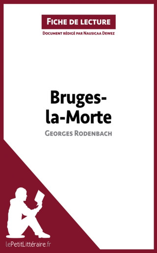 Bruges-la-Morte de Georges Rodenbach (Fiche de lecture): Analyse complète et résumé détaillé de l''oeuvre