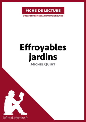 Effroyables jardins de Michel Quint (Fiche de lecture): Analyse complète et résumé détaillé de l''oeuvre