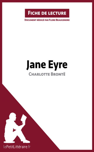Jane Eyre de Charlotte Brontë (Fiche de lecture): Analyse complète et résumé détaillé de l''oeuvre