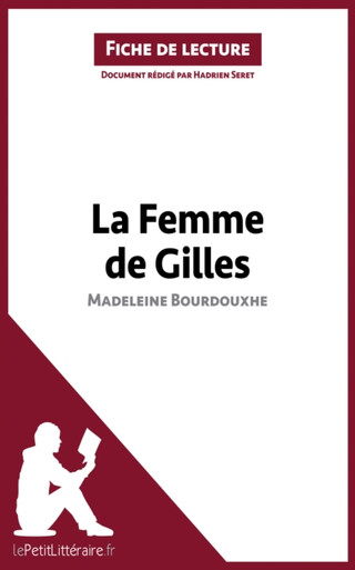 La Femme de Gilles de Madeleine Bourdouxhe (Fiche de lecture): Analyse complète et résumé détaillé de l''oeuvre