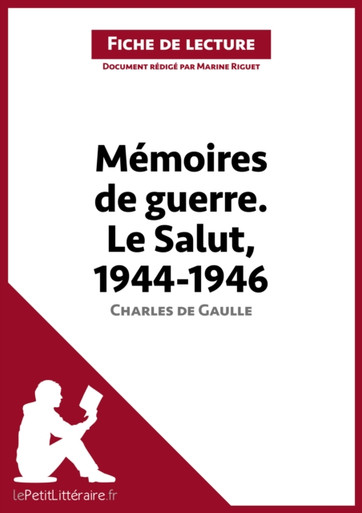 Mémoires de guerre III. Le Salut. 1944-1946 de Charles de Gaulle (Fiche de lecture): Analyse complète et résumé détaillé de l''oeuvre