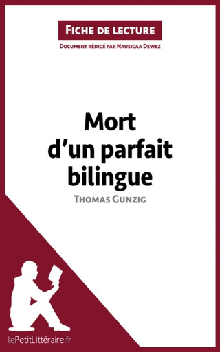 Mort d'un parfait bilingue de Thomas Gunzig (Fiche de lecture): Analyse complète et résumé détaillé de l''oeuvre