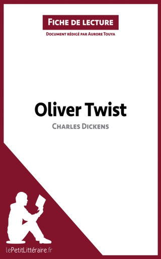 Oliver Twist de Charles Dickens (Fiche de lecture): Analyse complète et résumé détaillé de l''oeuvre