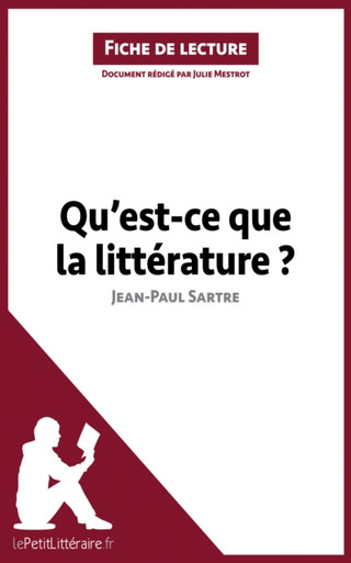 Qu'est-ce que la littérature? de Jean-Paul Sartre (Fiche de lecture): Analyse complète et résumé détaillé de l''oeuvre