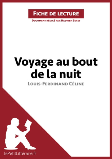 Voyage au bout de la nuit de Louis-Ferdinand Céline (Fiche de lecture): Analyse complète et résumé détaillé de l''oeuvre