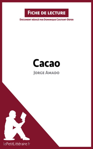 Cacao de Jorge Amado (Fiche de lecture): Analyse complète et résumé détaillé de l''oeuvre