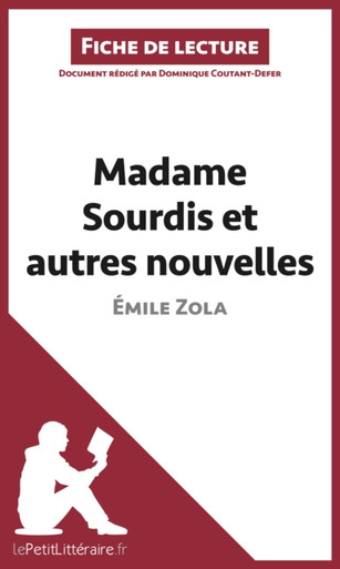 Madame Sourdis et autres nouvelles de Émile Zola (Fiche de lecture): Analyse complète et résumé détaillé de l''oeuvre