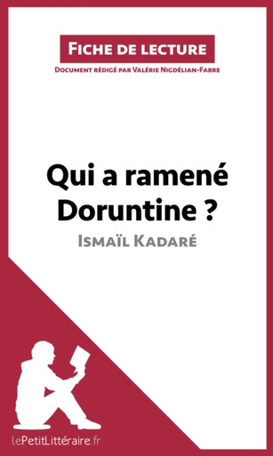 Qui a ramené Doruntine ? d'Ismaïl Kadaré (Fiche de lecture): Analyse complète et résumé détaillé de l''oeuvre