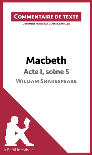 Macbeth de Shakespeare - Acte I, scène 5: Commentaire et Analyse de texte