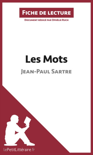 Les Mots de Jean-Paul Sartre (Fiche de lecture): Analyse complète et résumé détaillé de l''oeuvre