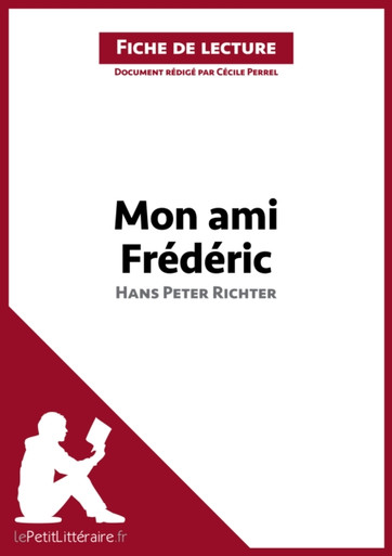 Mon ami Frédéric de Hans Peter Richter (Fiche de lecture): Analyse complète et résumé détaillé de l''oeuvre