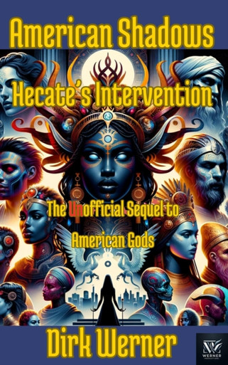American Shadows: Hecate's Intervention - The Unofficial Sequel to American Gods