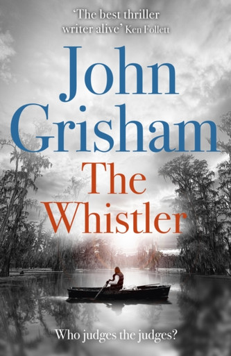 Whistler: The unputdownable crime thriller from the number 1 Sunday Times bestselling author