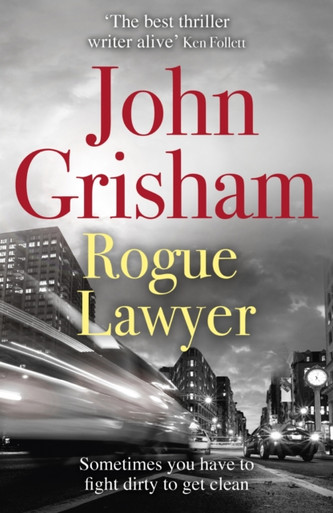 Rogue Lawyer: The suspenseful legal thriller from the number 1 Sunday Times bestselling author