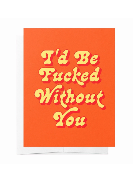 Bad On Paper | Fucked without you - Orange Just Because Greeting Card