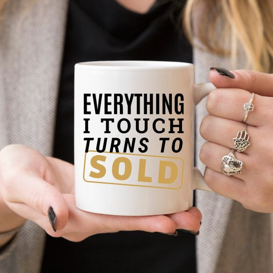 Everything I touch turns to sold mug