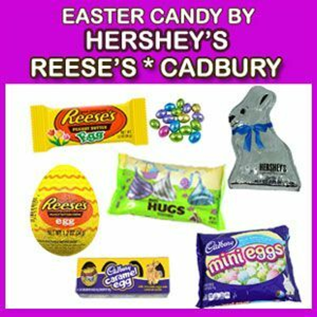 Hershey's, Reese's, Cadbury Easter Candy Hershey's, Reese's, Cadbury Easter Candy