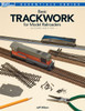 Kalmbach Publishing 12479 Basic Trackwork for Model Railroaders - Second Edition