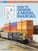 Kalmbach Publishing 12827 How to Design a Model Railroad
