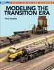 Kalmbach Publishing 12663 Modeling the Transition Era
