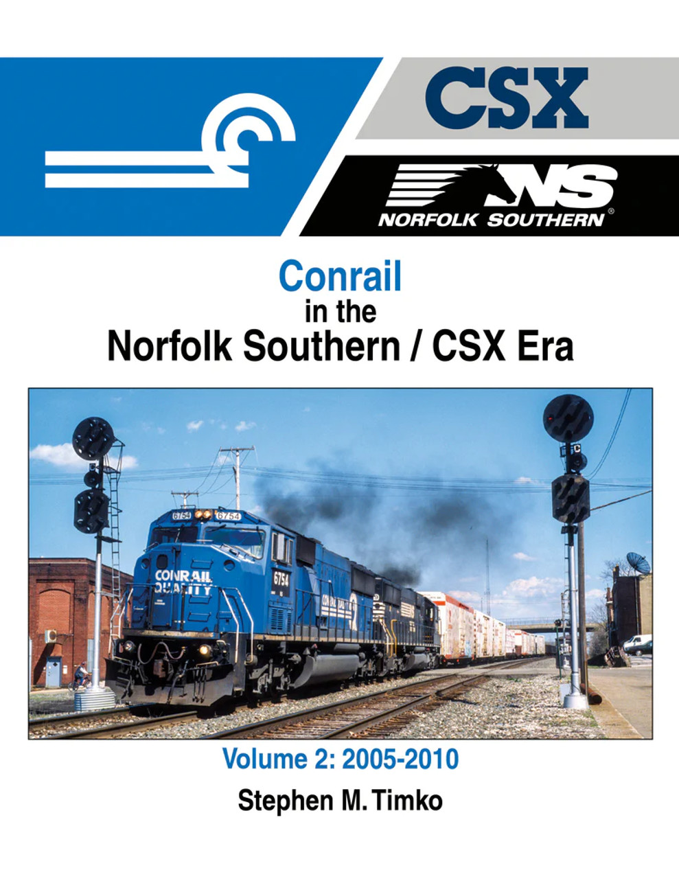 Morning Sun 1720 Conrail in the Norfolk Southern/CSX Era Volume 2: 2005-2010