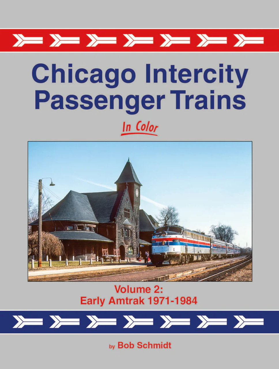 Morning Sun 1761 Chicago Intercity Passenger Trains In Color Volume 2: Early Amtrak 1971-1984