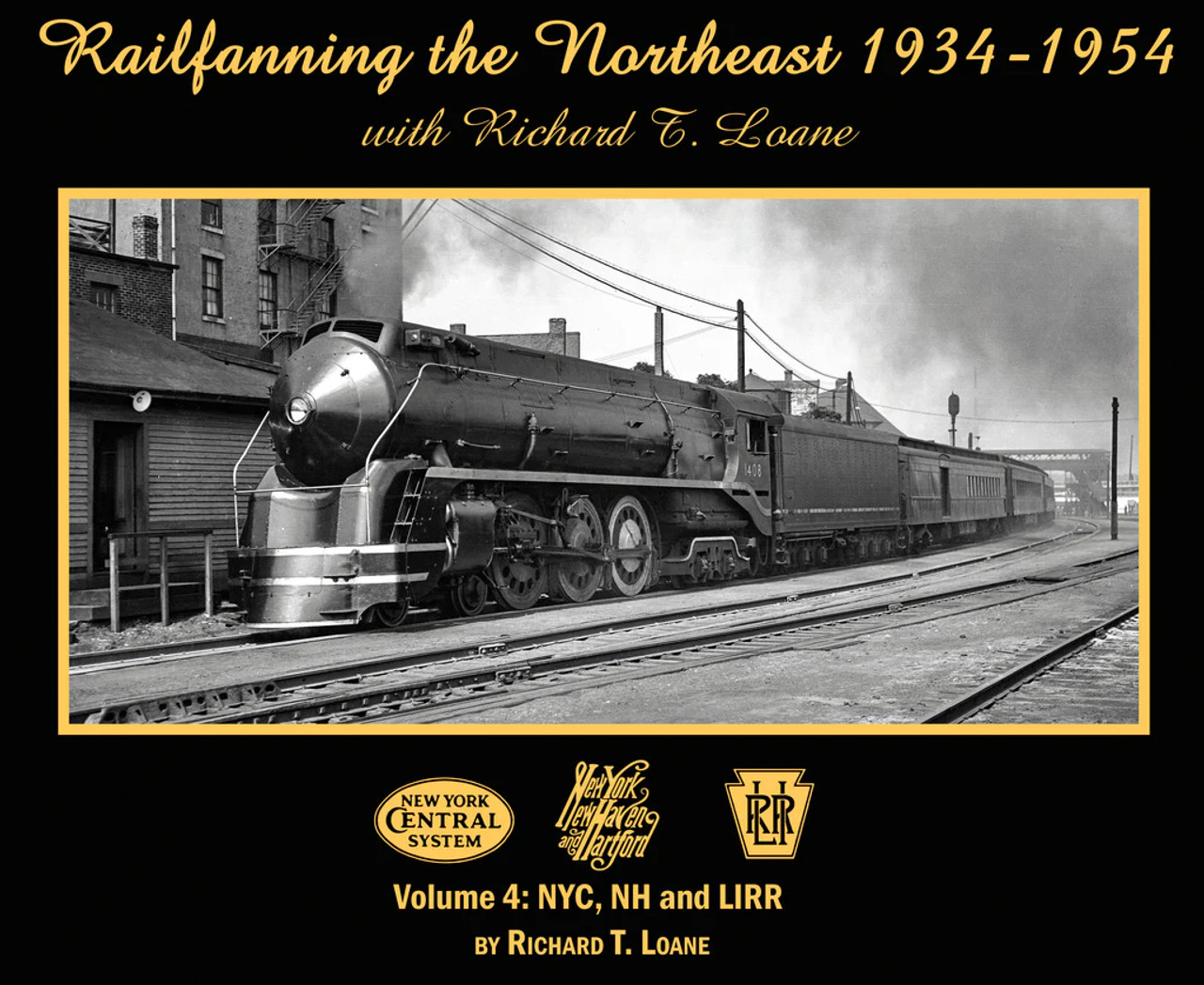 Morning Sun 6905 Railfanning the Northeast 1934-1954 with Richard T. Loane Volume 4: NYC, NH and LIRR (Softcover)