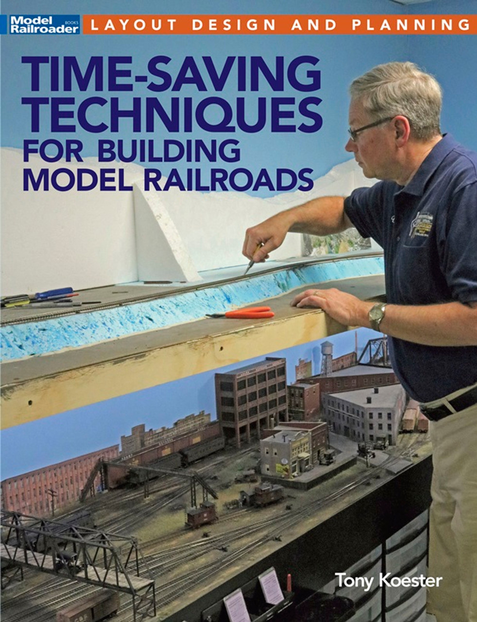 Kalmbach Publishing 12817 Time-Saving Techniques for Building Model Railroads